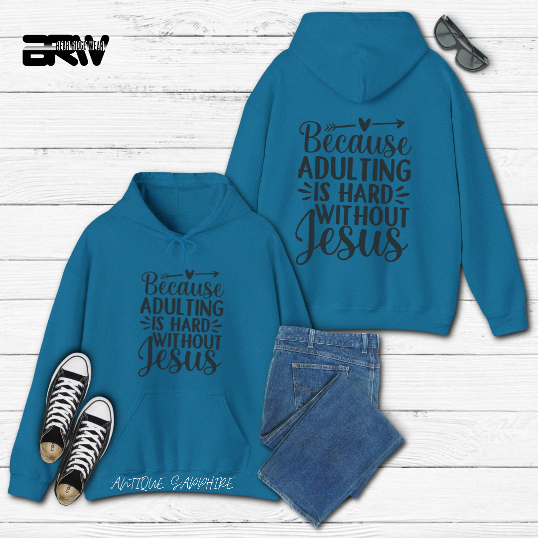 'Because Adulting is hard without Jesus; Faith Hoodie